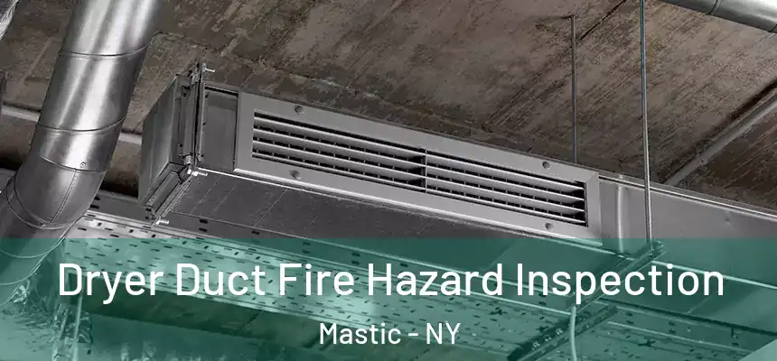  Dryer Duct Fire Hazard Inspection Mastic - NY