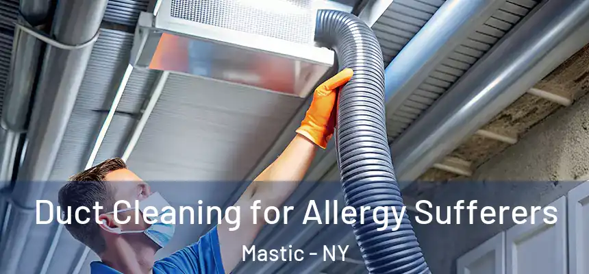  Duct Cleaning for Allergy Sufferers Mastic - NY