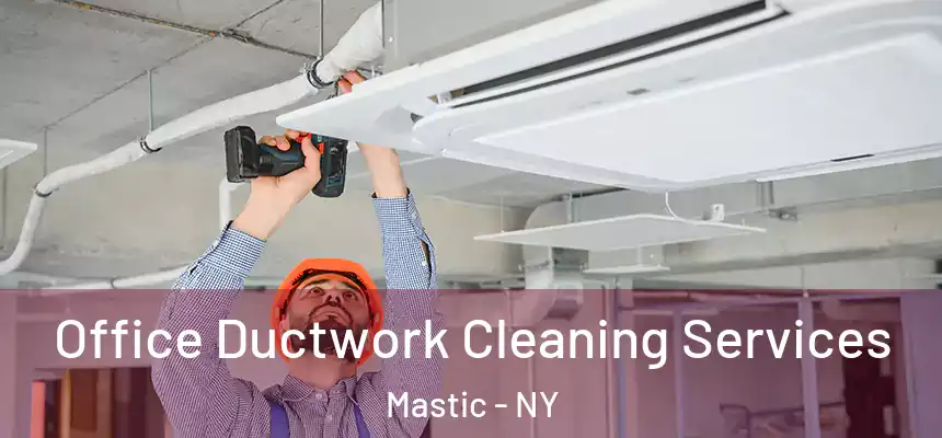  Office Ductwork Cleaning Services Mastic - NY