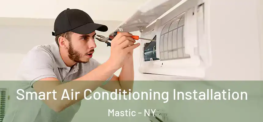  Smart Air Conditioning Installation Mastic - NY